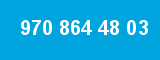 970 864 48 03